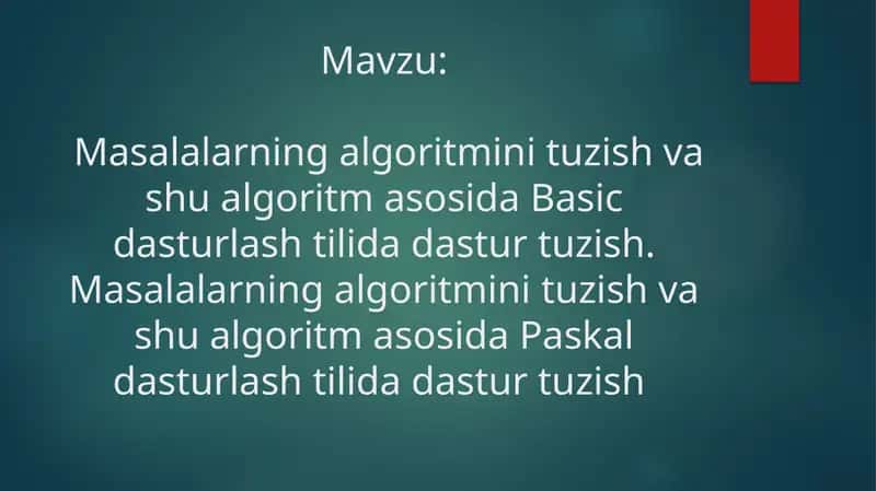 Masalalarning algoritmini tuzish va shu algoritm asosida Basic dasturlash tilida dastur tuzish. Masalalarning algoritmini tuzish va shu algoritm asosida Paskal dasturlash tilida dastur tuzish 1