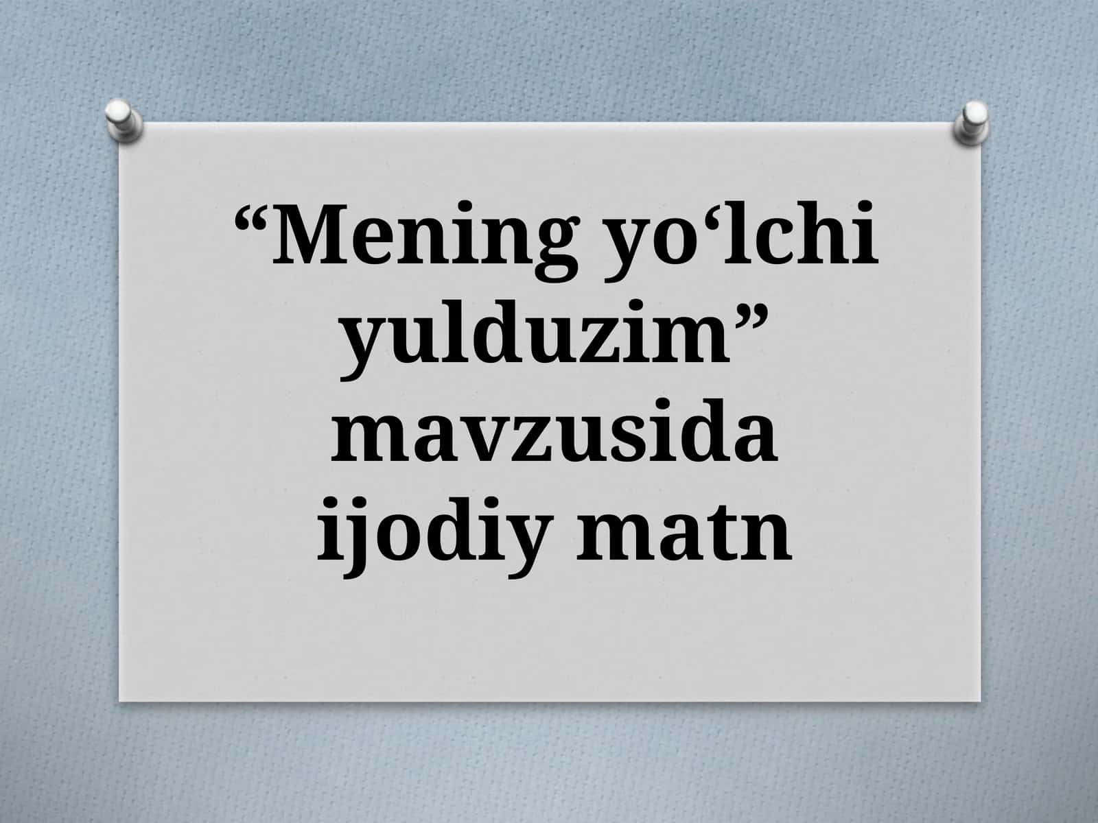 “Mening yoʻlchi yulduzim” mavzusida ijodiy matn 1