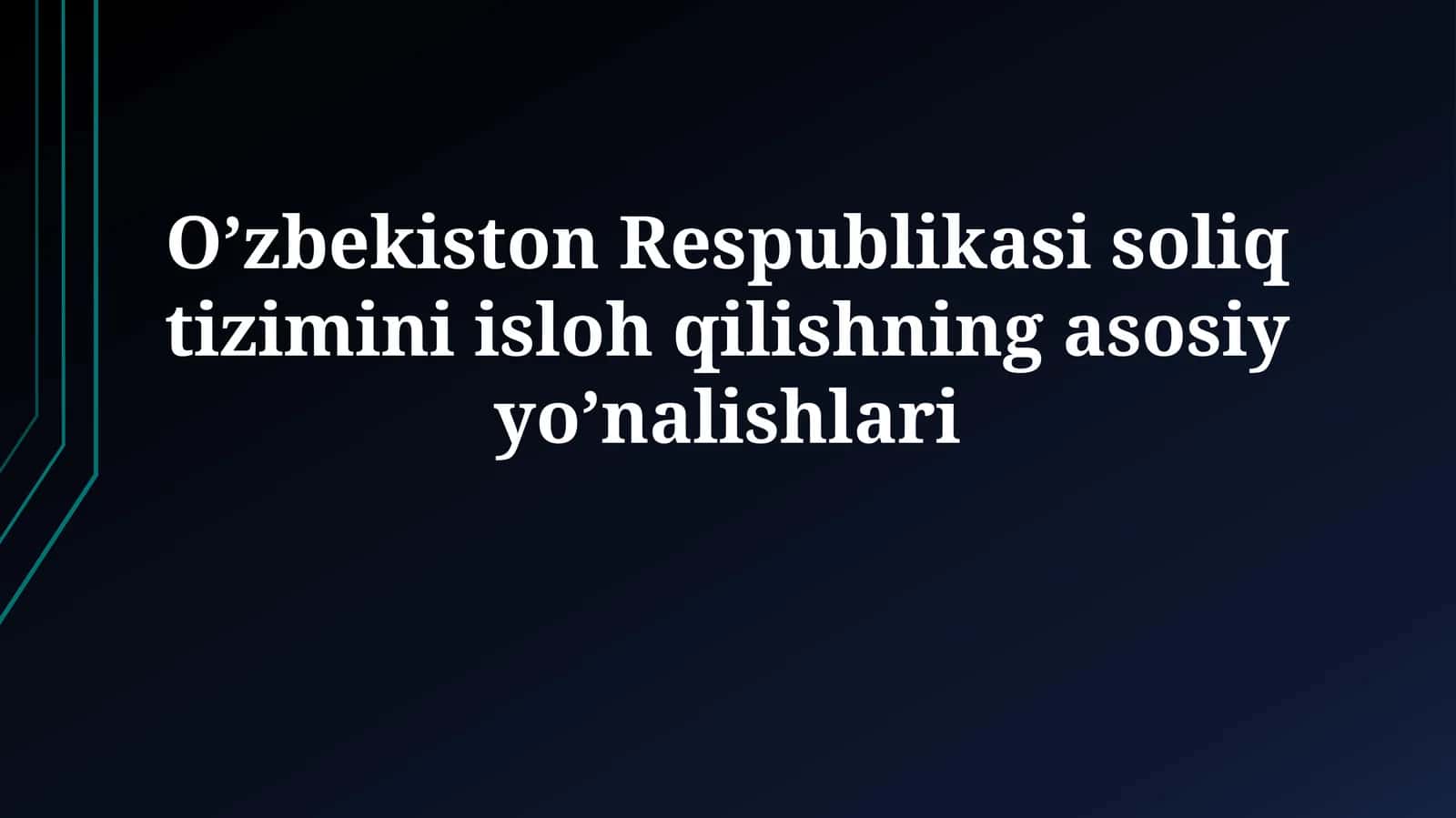O’zbekiston Respublikasi soliq tizimini isloh qilishning asosiy yo’nalishlari 1