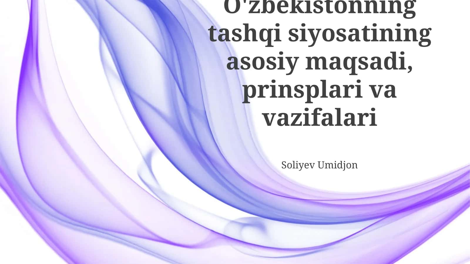 O'zbekistonning tashqi siyosatining asosiy maqsadi, prinsplari va vazifalari 1