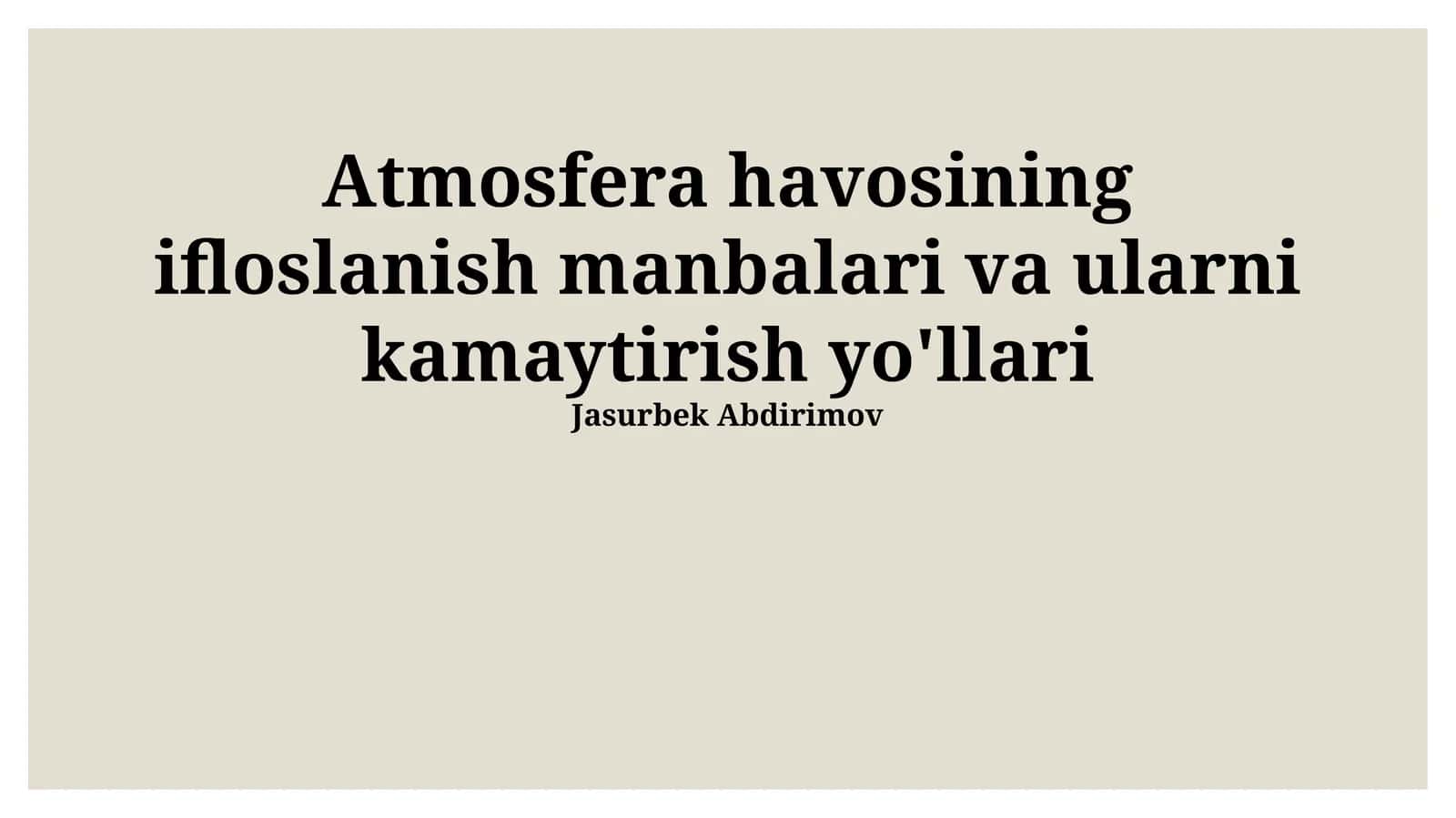 Atmosfera havosining ifloslanish manbalari va ularni kamaytirish yo'llari 1