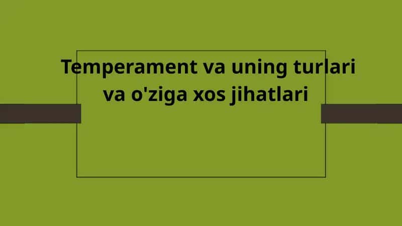 Temperament va uning turlari va o'ziga xos jihatlari 1