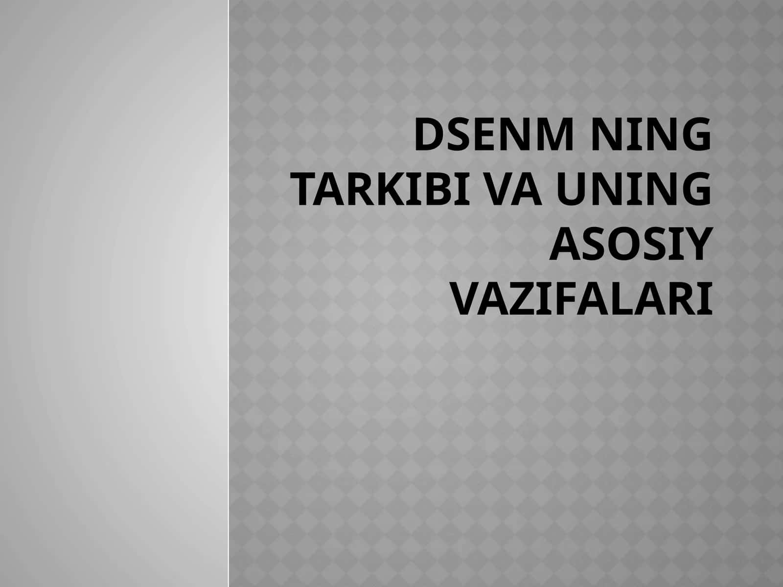 DSENM ning tarkibi va uning asosiy vazifalari 1