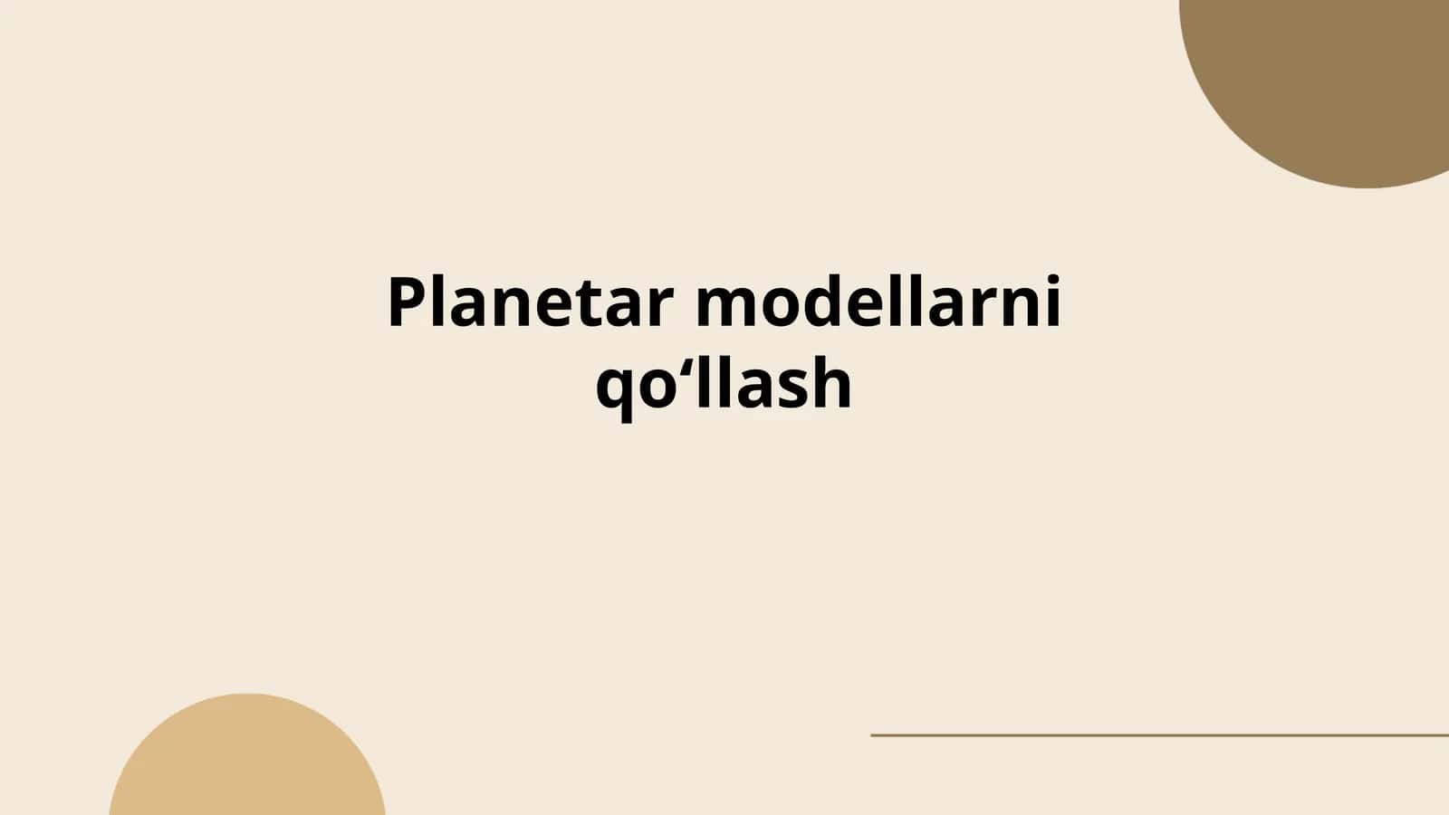 Planetar modellarni qoʻllash 1