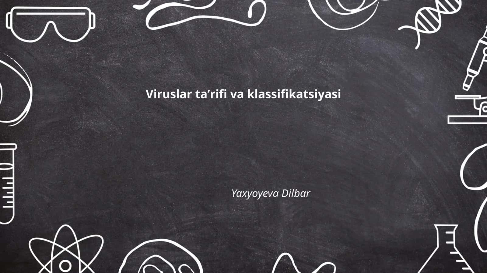 Viruslar taʼrifi va klassifikatsiyasi 1
