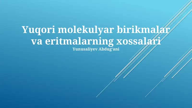Yuqori molekulyar birikmalar va eritmalarning xossalari 1