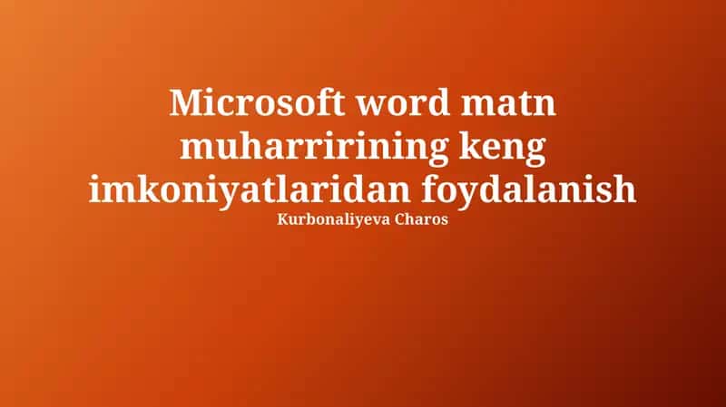 Microsoft Word: Asosiy Funksiyalardan Ustalikka 1