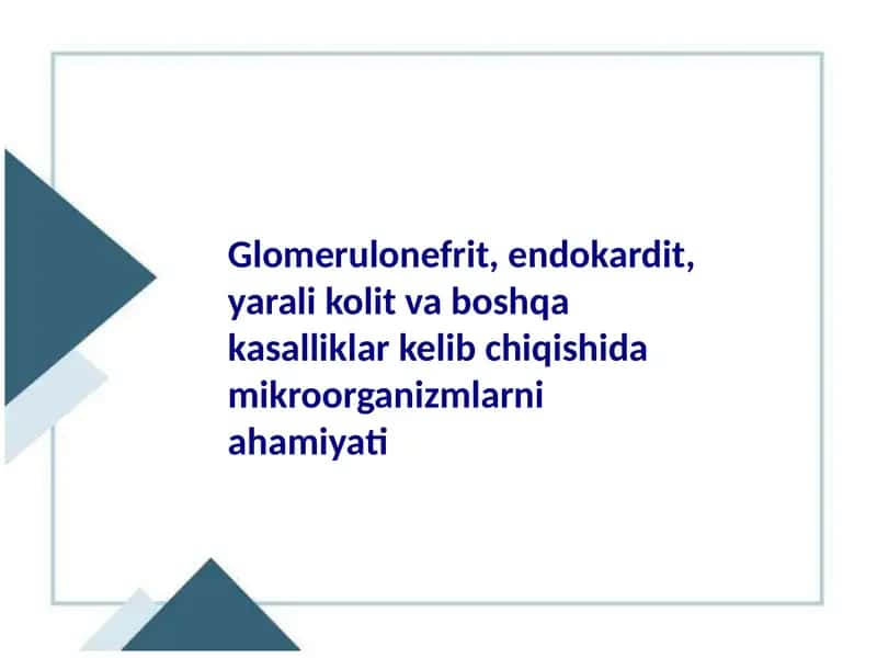 Glomerulonefrit, endokardit, yarali kolit va boshqa kasalliklar kelib chiqishida mikroorganizmlarni ahamiyati 1
