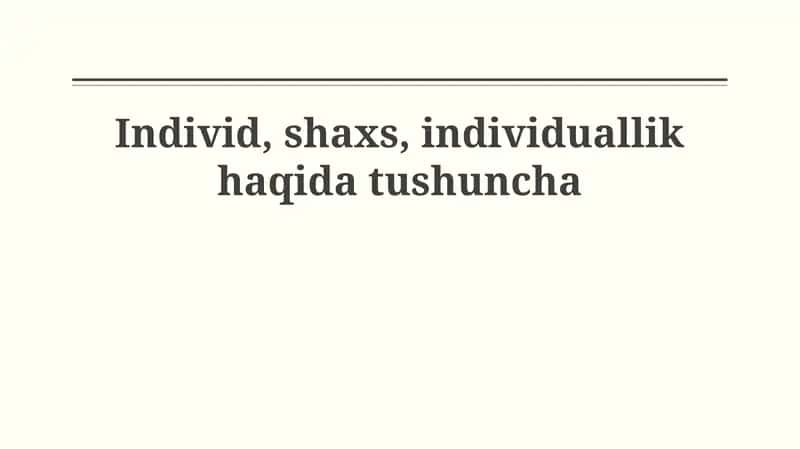 Individ, shaxs, individuallik haqida tushuncha 1