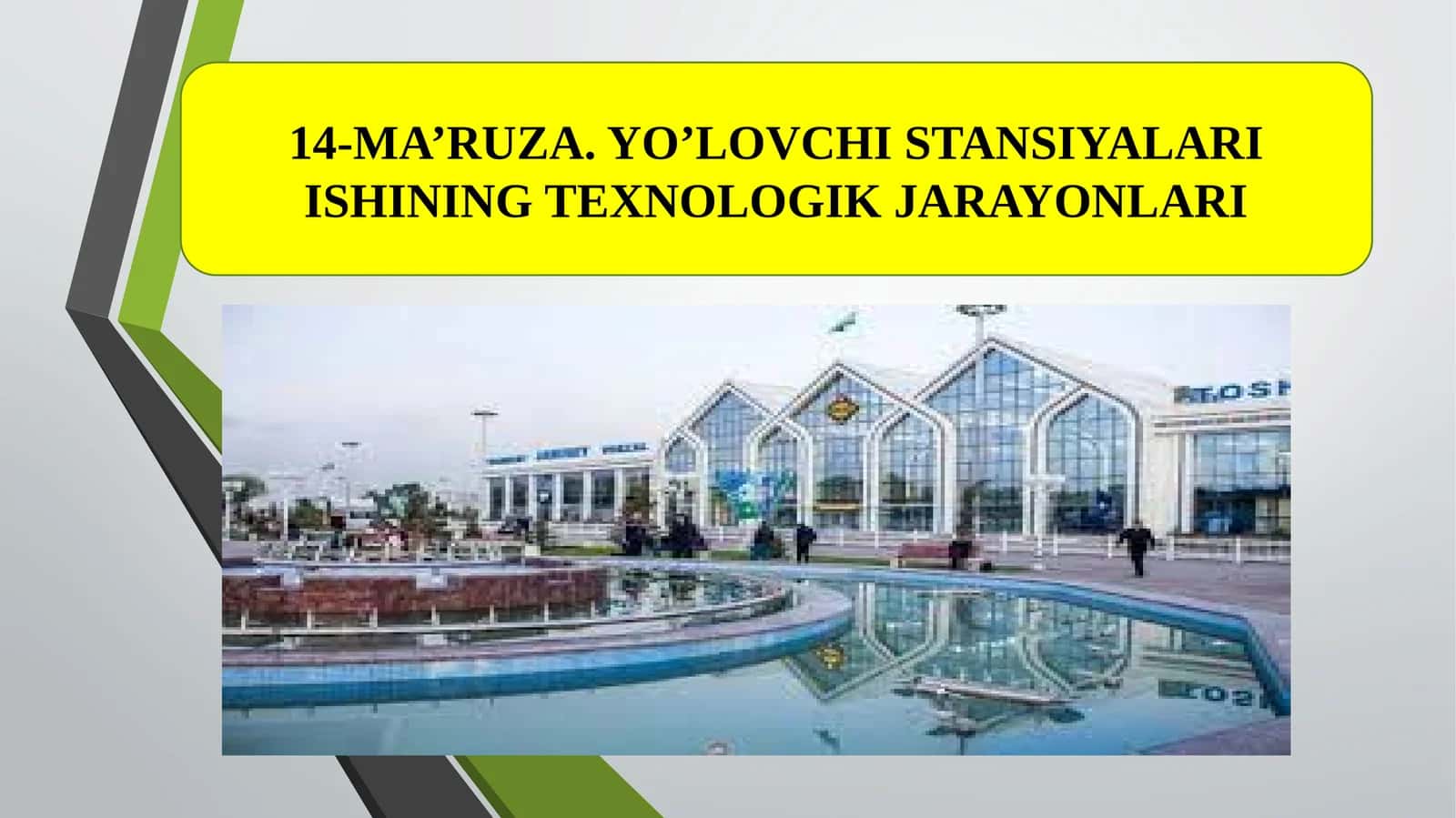 14-MA’RUZA. YO’LOVCHI STANSIYALARI ISHINING TEXNOLOGIK JARAYONLARI 1