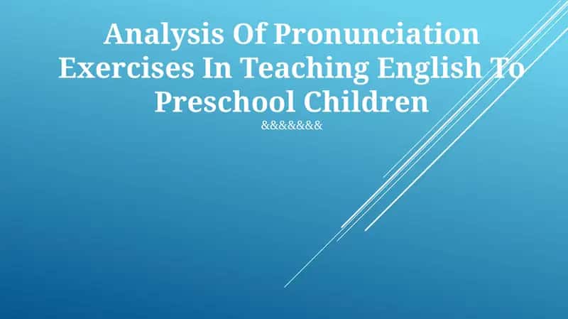 Analysis Of Pronunciation Exercises In Teaching English To Preschool Children 1