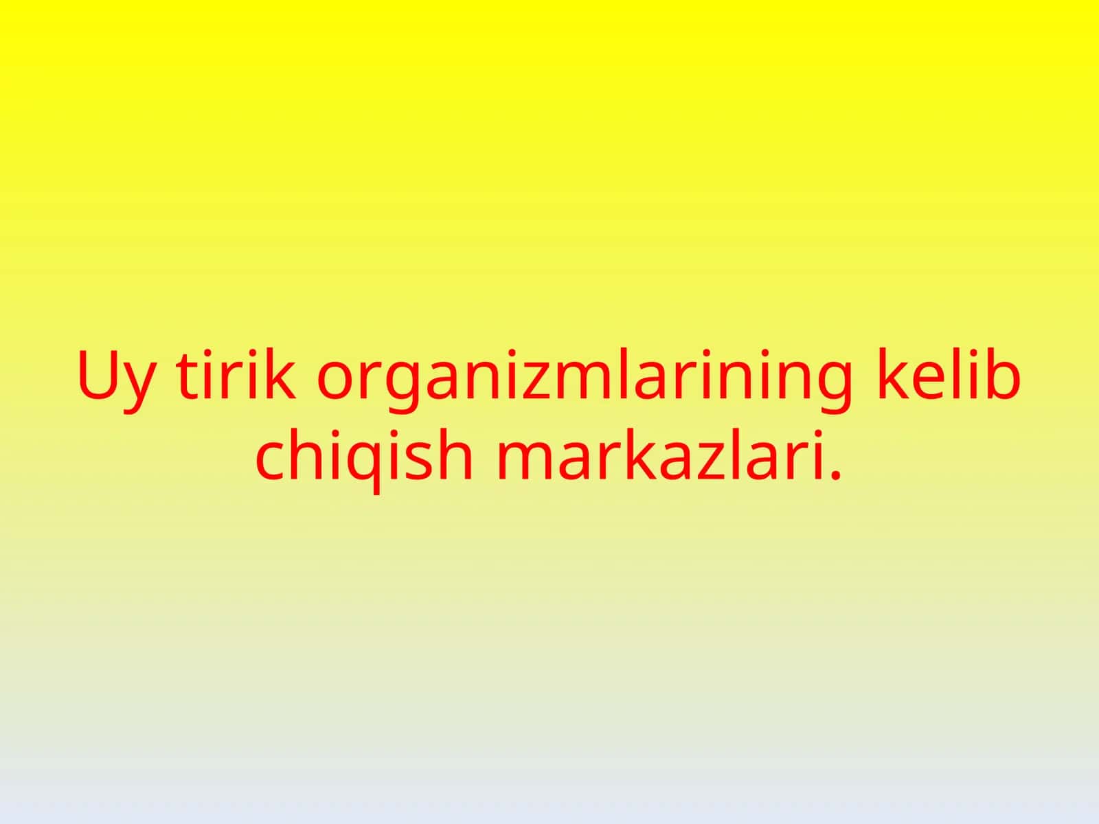Uy tirik organizmlarining kelib chiqish markazlari 1