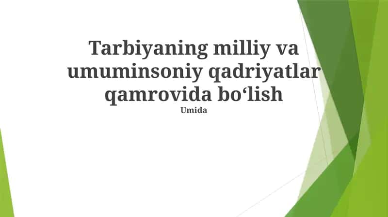 Tarbiyaning milliy va umuminsoniy qadriyatlar qamrovida boʻlish 1