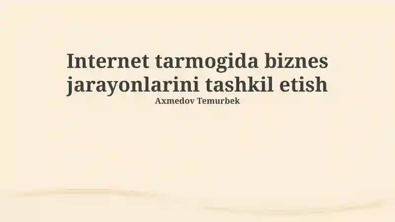 Internetda biznes jarayonlarini tashkil etish