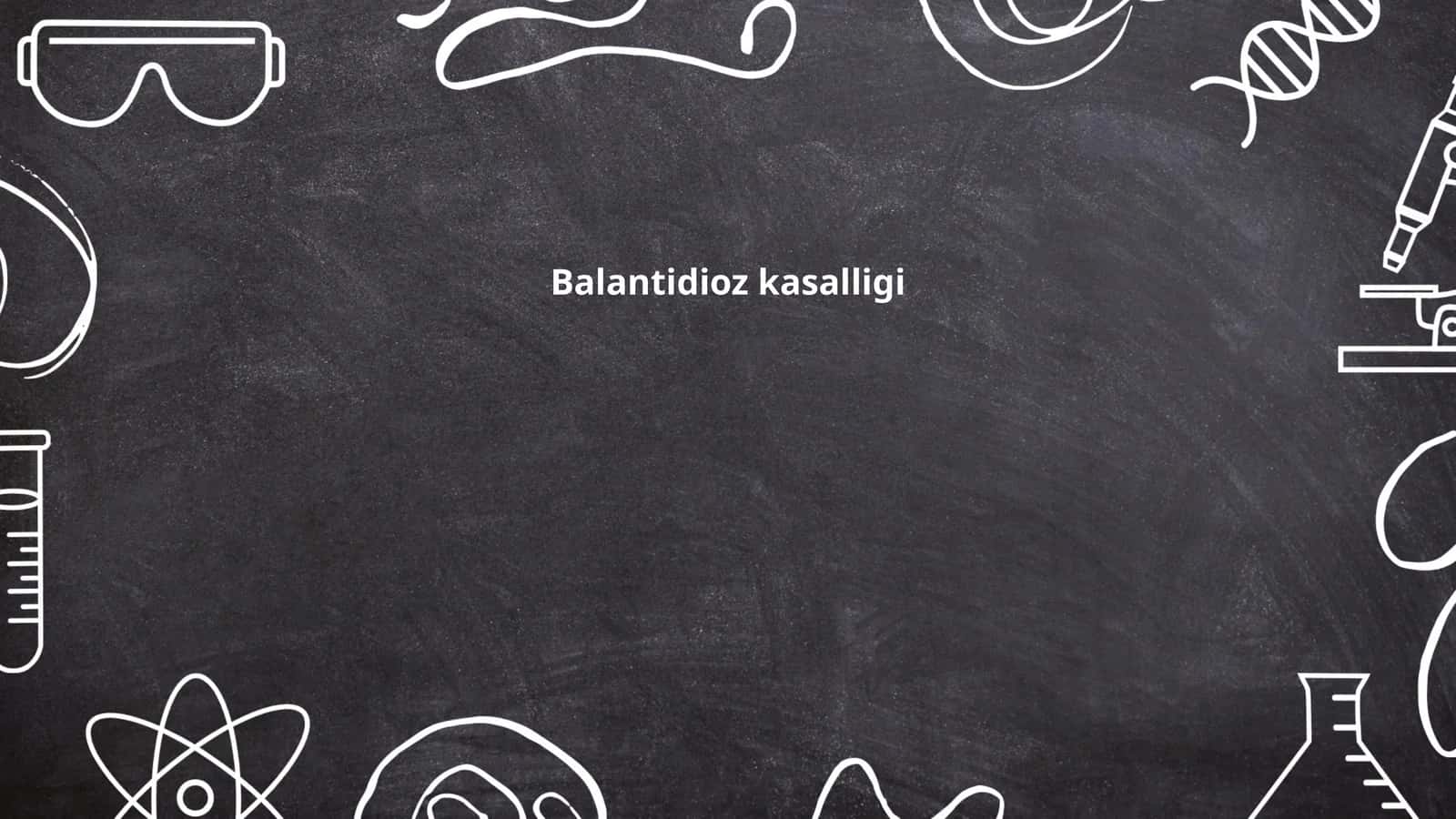Balantidioz kasalligi 1