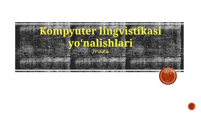 Kompyuter lingvistikasi yo'nalishlari 1