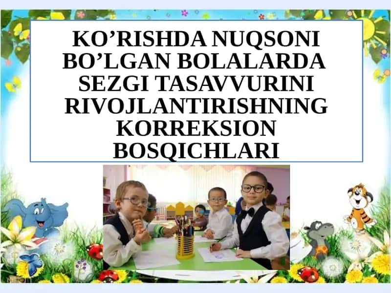 KO’RISHDA NUQSONI BO’LGAN BOLALARDA SEZGI TASAVVURINI RIVOJLANTIRISHNING KORREKSION BOSQICHLARI 1