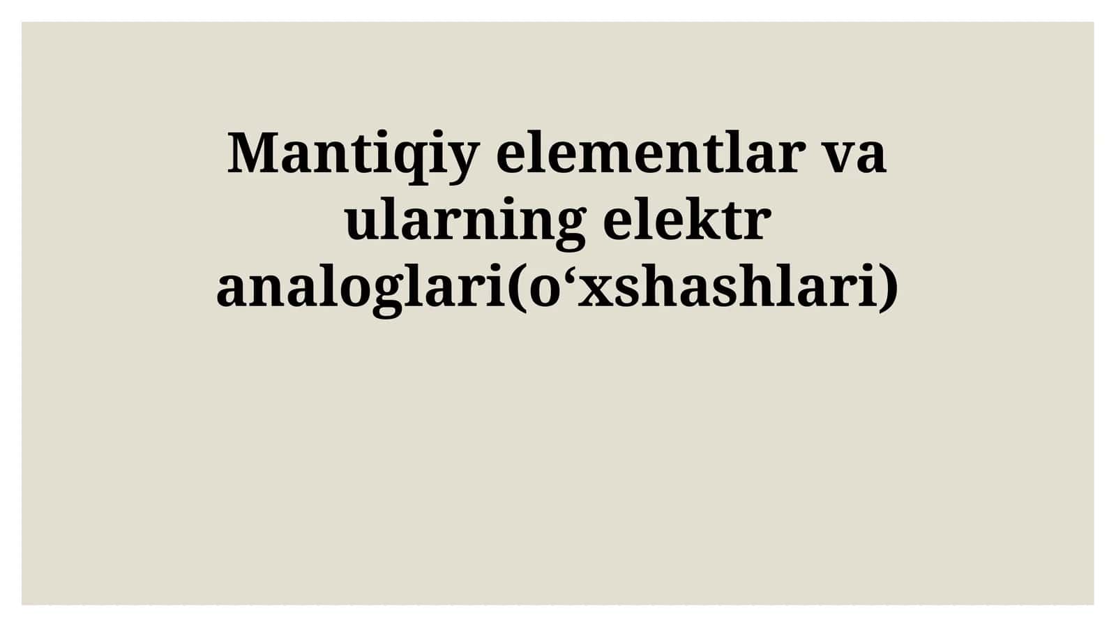 Mantiqiy elementlar va ularning elektr analoglari(oʻxshashlari) 1