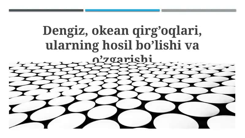 Dengiz, okean qirg’oqlari, ularning hosil bo’lishi va o’zgarishi 1