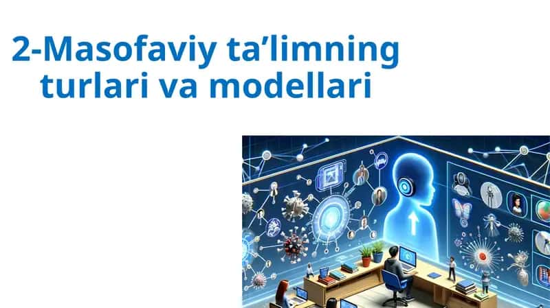 2-Masofaviy ta’limning turlari va modellari 1