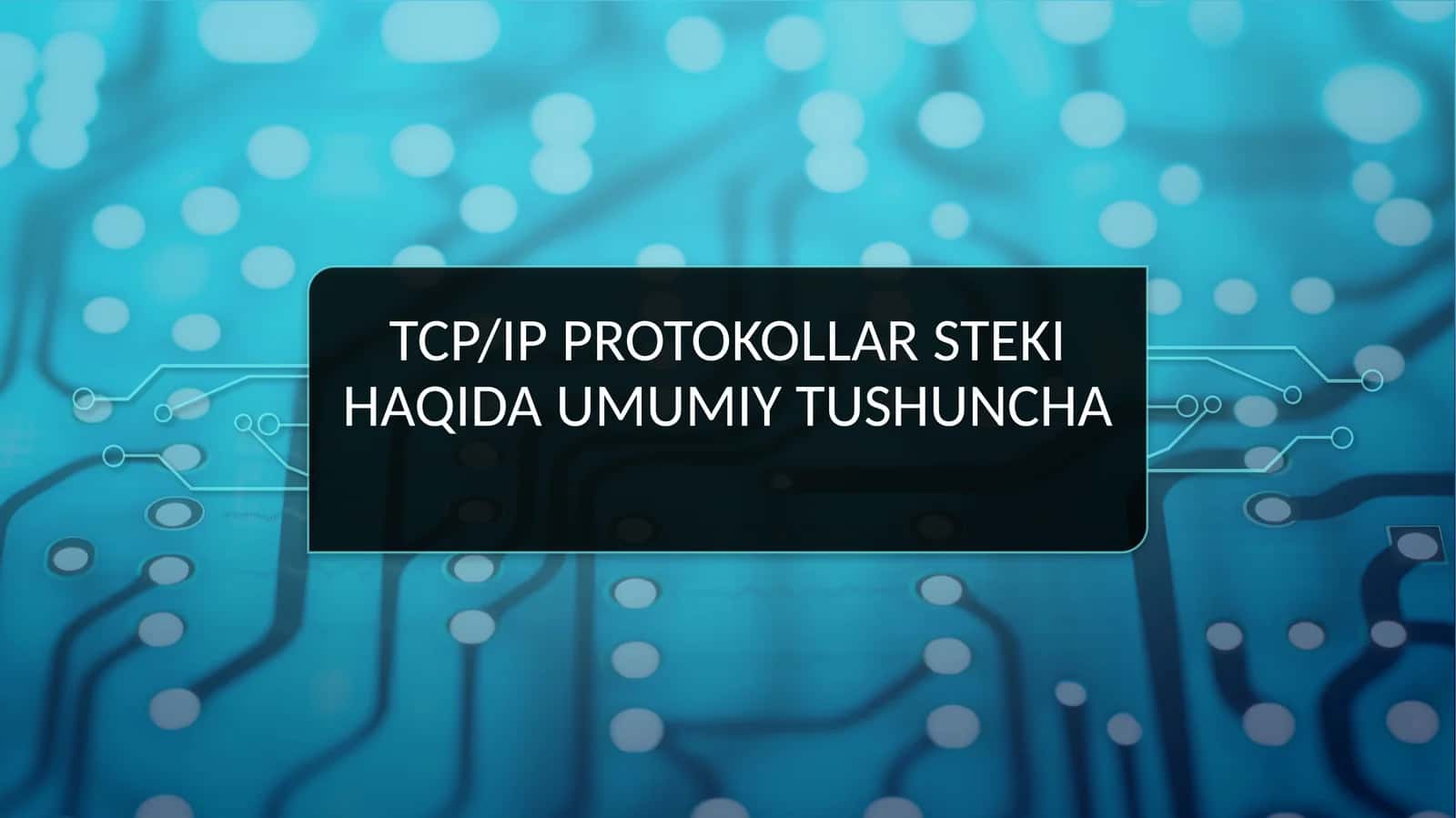 Tcpip protokollar steki haqida umumiy tushuncha 1