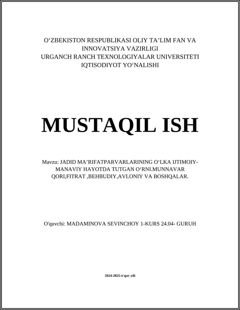 MUSTAQIL ISH Mavzu: JADID MAʼRIFATPARVARLARINING OʻLKA IJTIMOIY- MANAVIY HAYOTDA TUTGAN OʻRNI.MUNNAVAR QORI,FITRAT,BEHBUDIY,AVLONIY VA BOSHQALAR. 1