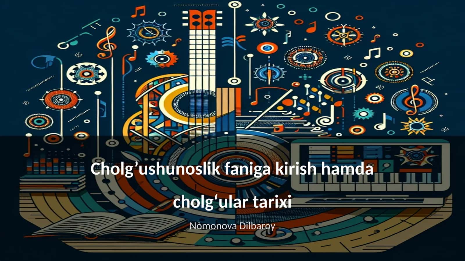 Cholg’ushunoslik faniga kirish hamda cholgʻular tarixi 1