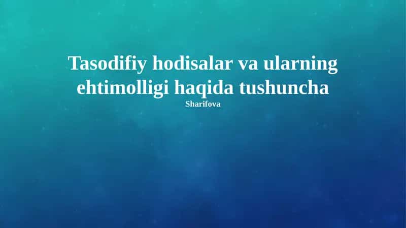 Tasodifiy hodisalar va ularning ehtimolligi haqida tushuncha 1