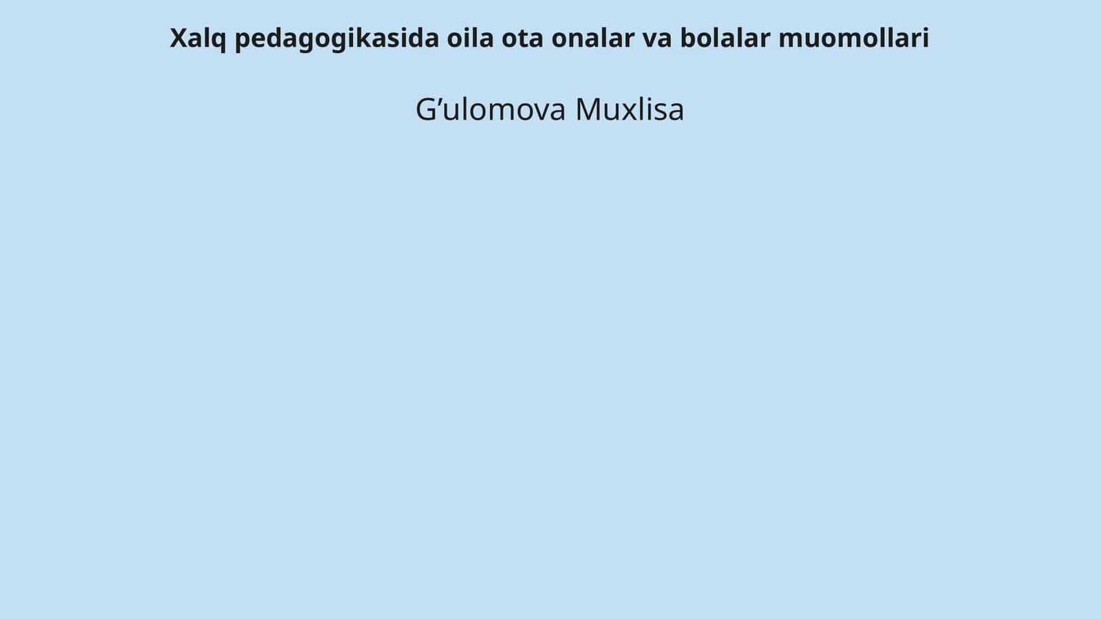 Xalq pedagogikasida oila ota onalar va bolalar muomollari 1