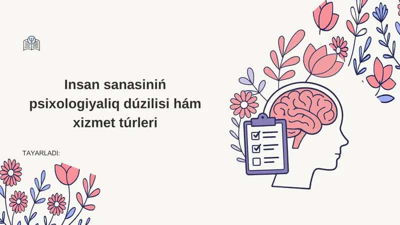 Insan sanasiniń psixologiyaliq dúzilisi hám xizmet túrleri 1