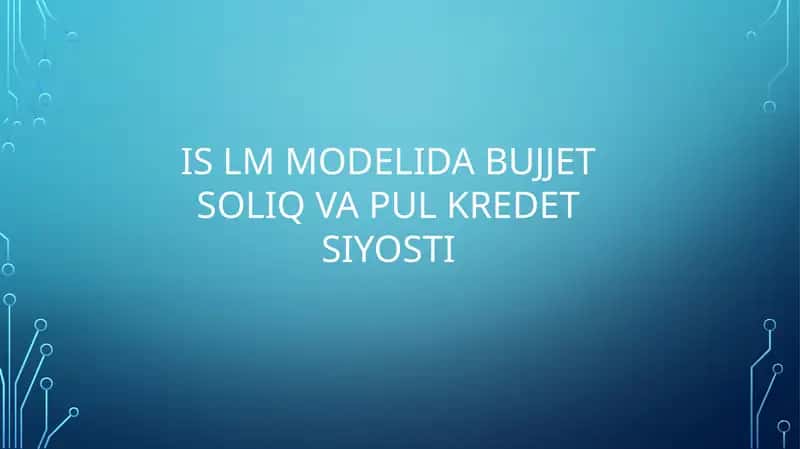 IS LM MODELIDA BUJJET SOLIQ VA PUL KREDET SIYOSTI 1