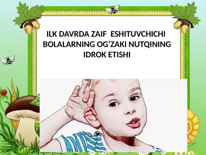 Zaif Eshituvchichi Bolalarning Og’zaki Nutqining Idrok Etishi 1