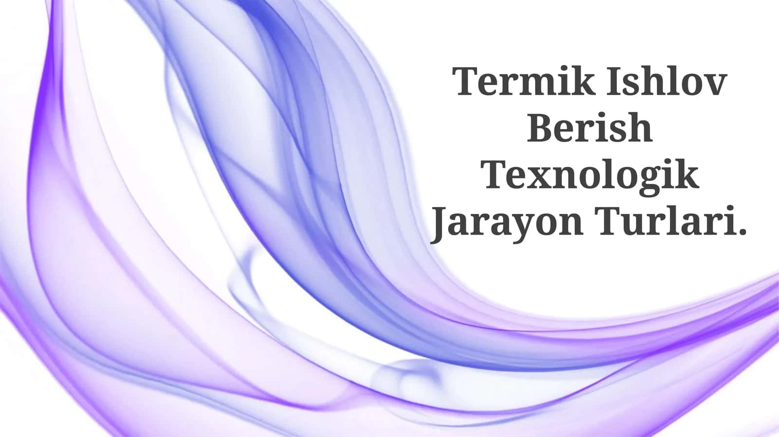 Termik Ishlov Berish Texnologik Jarayon Turlari 1