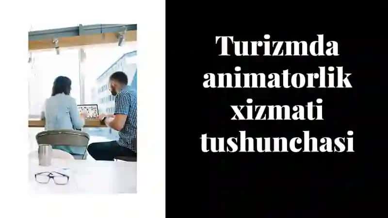 Turizmda animatorlik xizmati tushunchasi