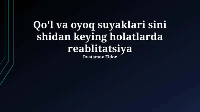 Qo'l va oyoq suyaklari sini shidan keying holatlarda reablitatsiya 1