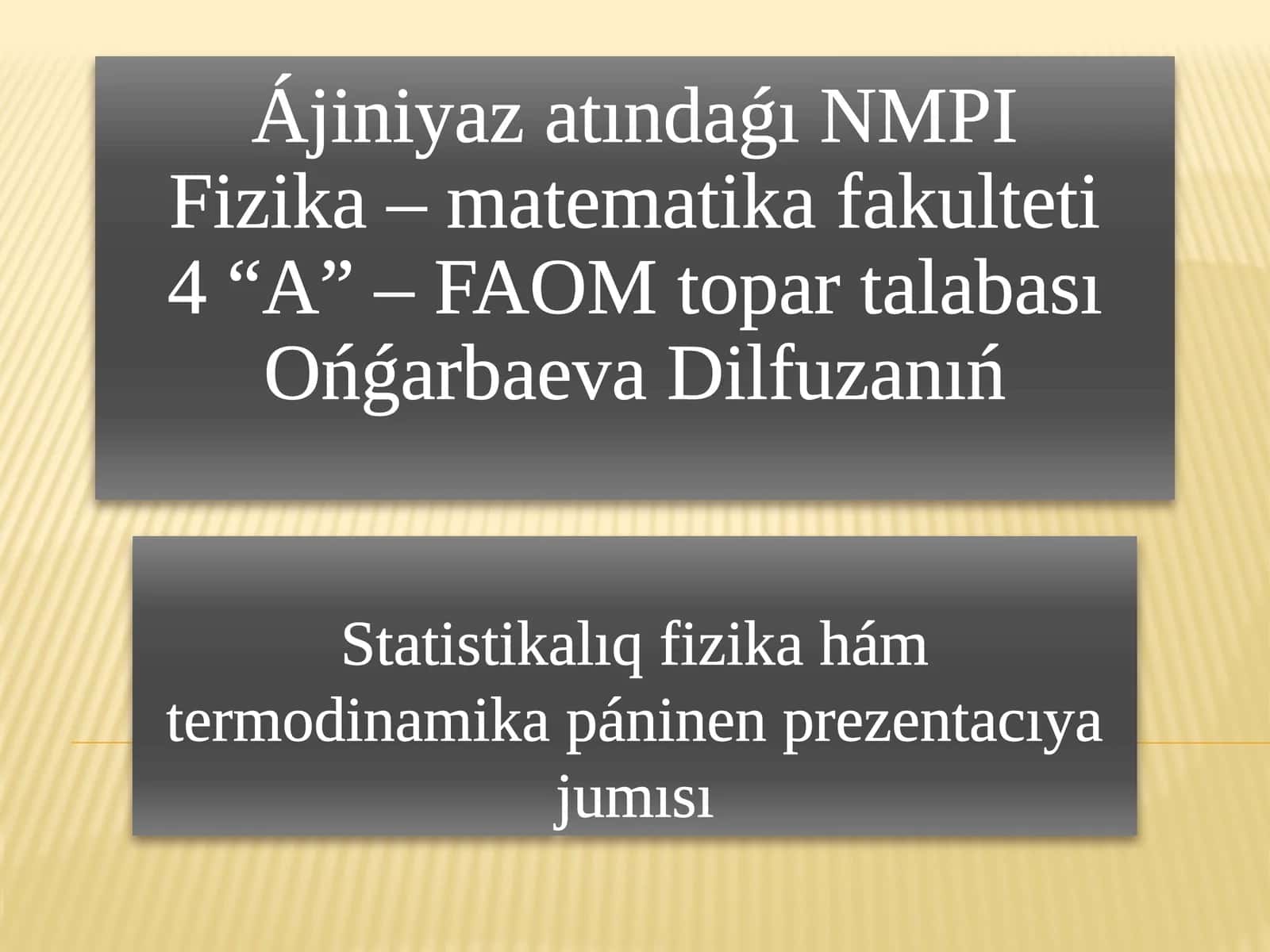Ájiniyaz atındaǵı NMPIFizika – matematika fakulteti4 “A” – FAOM topar talabası 1