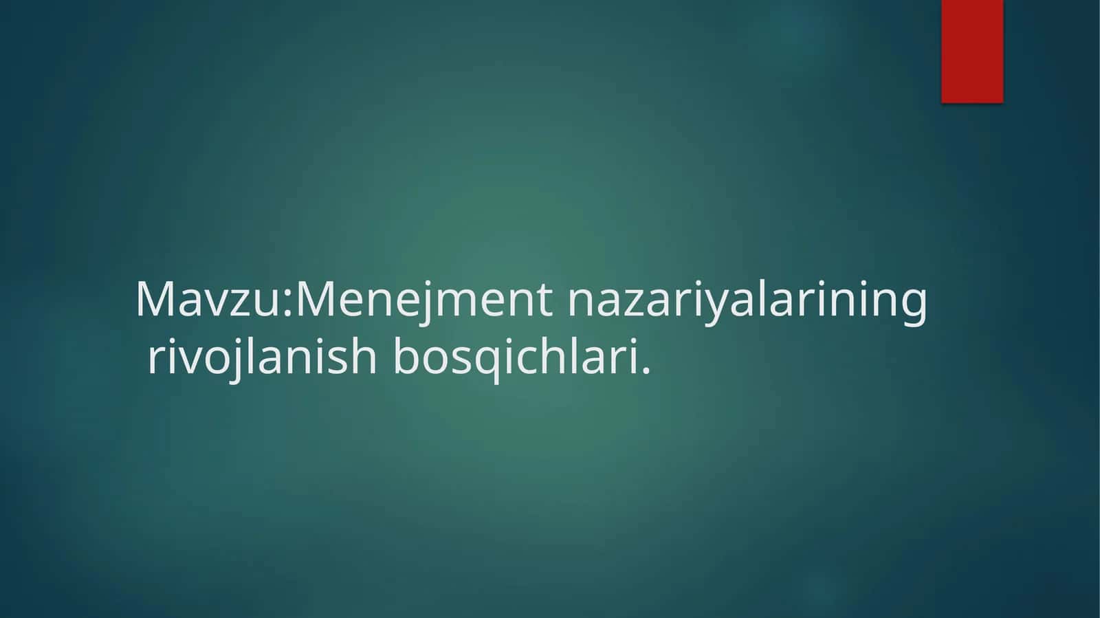 Menejment nazariyalarining rivojlanish bosqichlari 1
