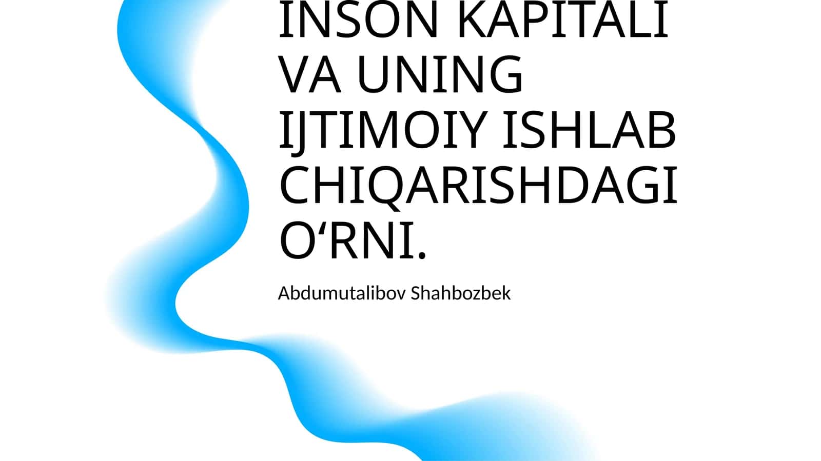 MEHNAT RESURSLARI BOZORIDA INSОN KAPITALI VА UNING IJTIMОIY ISHLАB CHIQАRISHDАGI O‘RNI 1