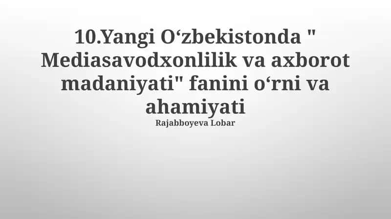 Yangi Oʻzbekistonda " Mediasavodxonlilik va axborot madaniyati" fanini oʻrni va ahamiyati 1