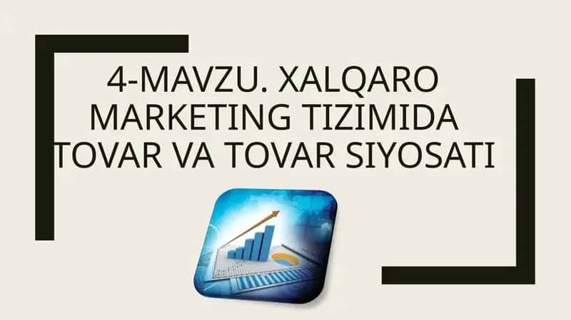 XALQARO MARKETING TIZIMIDA TOVAR VA TOVAR SIYOSATI 1