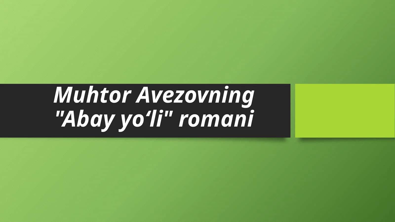 Muhtor Avezovning Abay yoʻli romani 1
