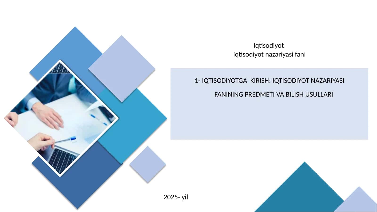 IQTISODIYOTGA KIRISH: IQTISODIYOT NAZARIYASI FANINING PREDMETI VA BILISH USULLARI 1
