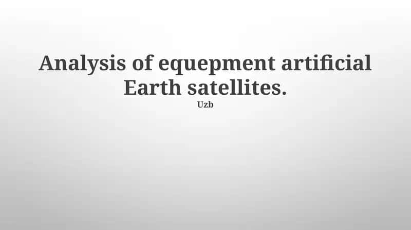 Analysis of equepment artificial Earth satellites 1