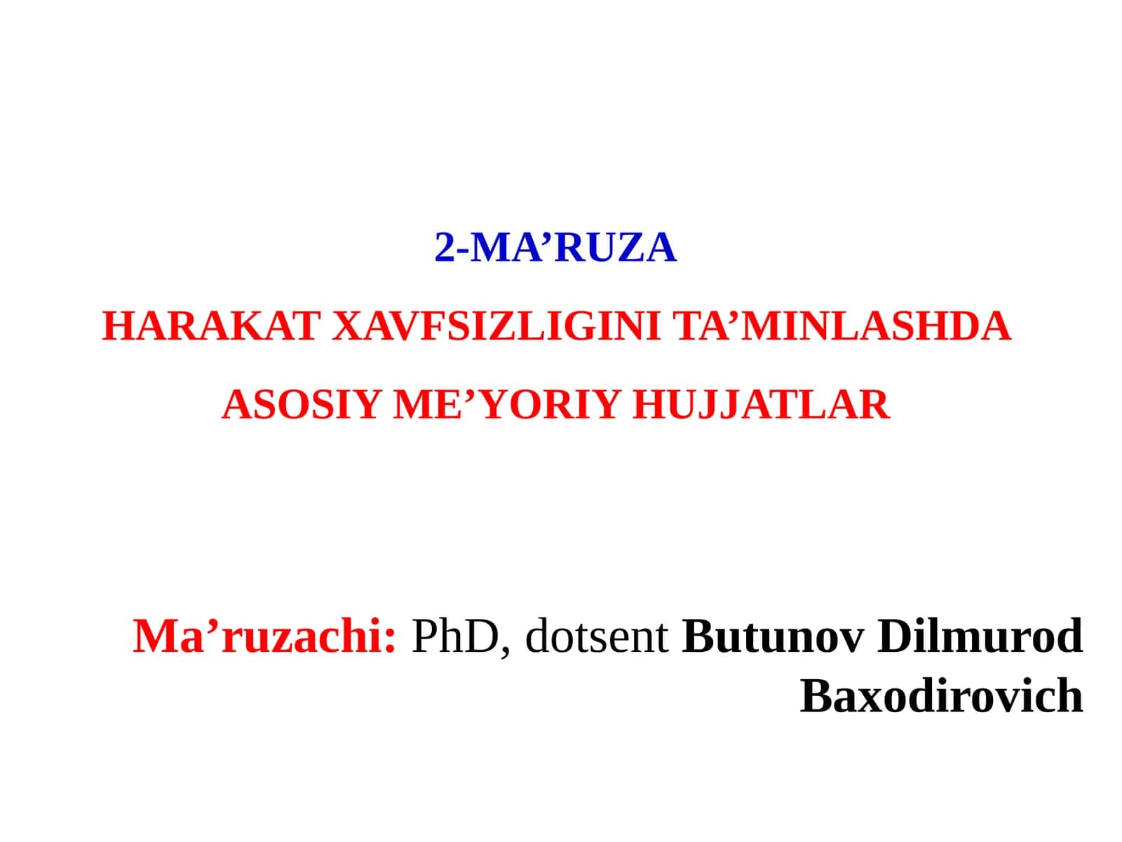 2-MA’RUZAHARAKAT XAVFSIZLIGINI TA’MINLASHDA ASOSIY ME’YORIY HUJJATLAR 1