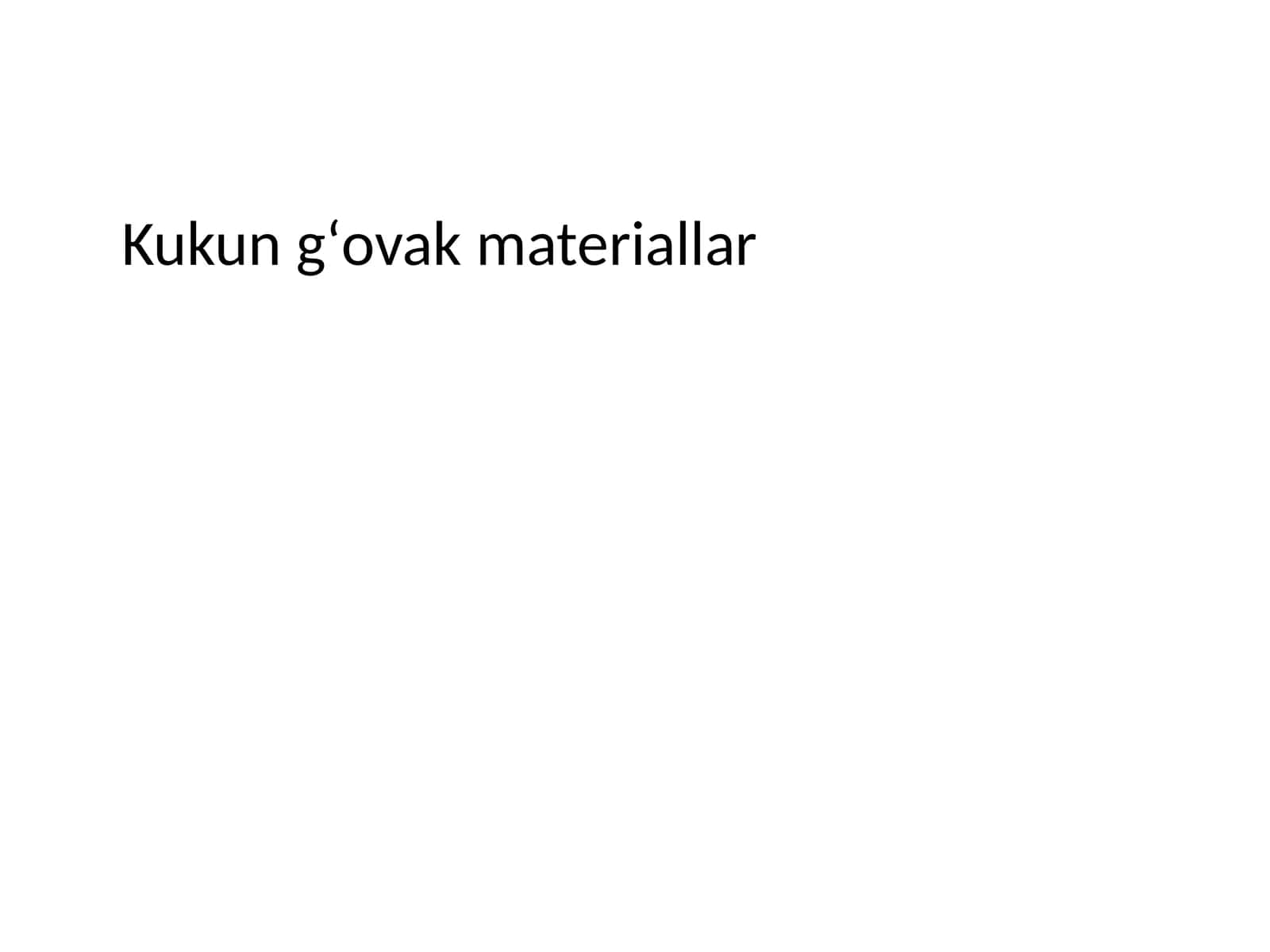 Kukun gʻovak materiallar 1