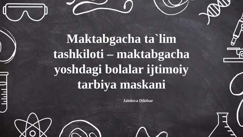 Maktabgacha ta`lim tashkiloti – maktabgacha yoshdagi bolalar ijtimoiy tarbiya maskani
