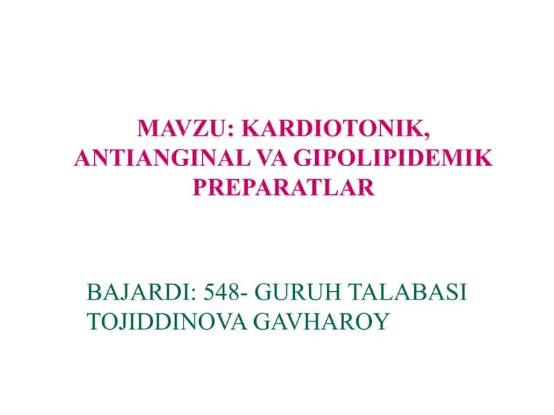 KARDIOTONIK, ANTIANGINAL VA GIPOLIPIDEMIK PREPARATLAR 1