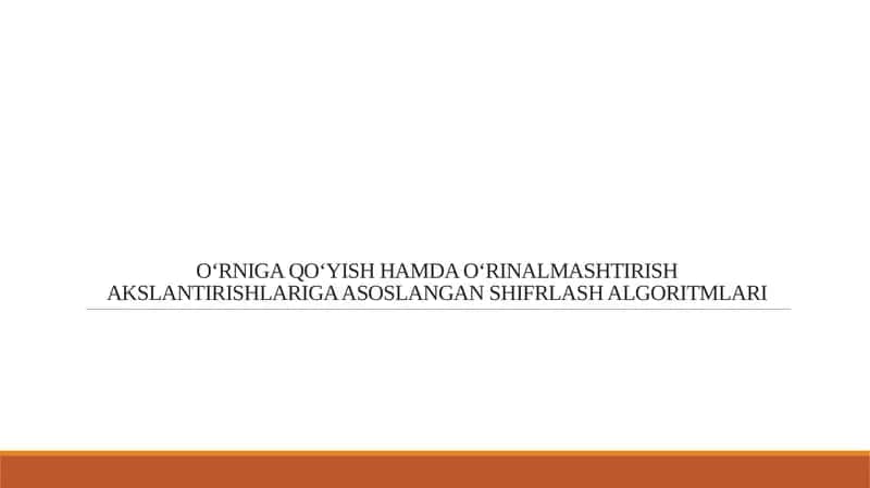 O‘RNIGA QO‘YISH HAMDA O‘RINALMASHTIRISH AKSLANTIRISHLARIGA ASOSLANGAN SHIFRLASH ALGORITMLARI 1
