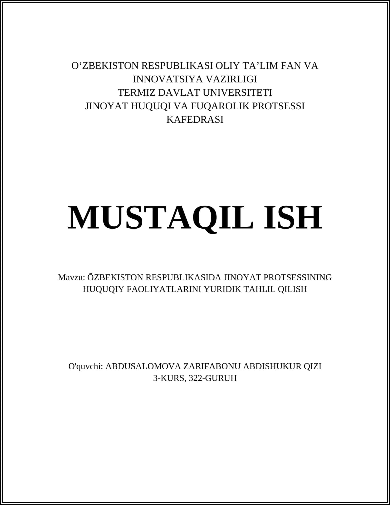 MUSTAQIL ISH Mavzu: ÕZBEKISTON RESPUBLIKASIDA JINOYAT PROTSESSINING HUQUQIY FAOLIYATLARINI YURIDIK TAHLIL QILISH 1