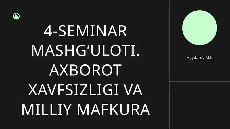 SEMINAR MASHG‘ULOTI. AXBOROT XAVFSIZLIGI VA MILLIY MAFKURA 1